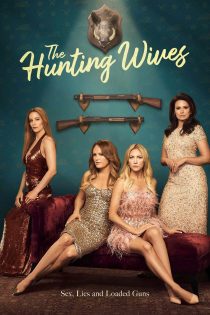 دانلود سریال The Hunting Wives بدون سانسور