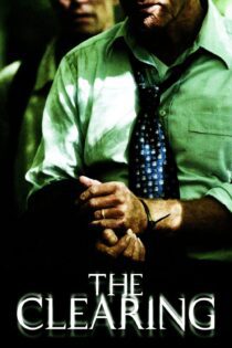 دانلود فیلم The Clearing 2004 بدون سانسور با پخش آنلاین