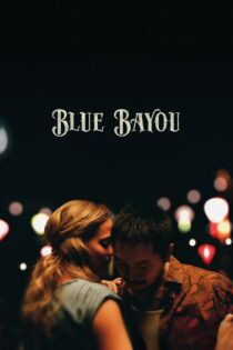 دانلود فیلم Blue Bayou 2021 بدون سانسور با پخش آنلاین دانلود فیلم Blue Bayou 2021 بدون سانسور با پخش آنلاین