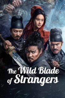 دانلود فیلم The Wild Blade of Strangers 2024 بدون سانسور با پخش آنلاین