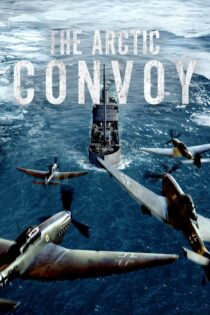 دانلود فیلم The Arctic Convoy 2023 بدون سانسور با پخش آنلاین دانلود فیلم The Arctic Convoy 2023 بدون سانسور با پخش آنلاین