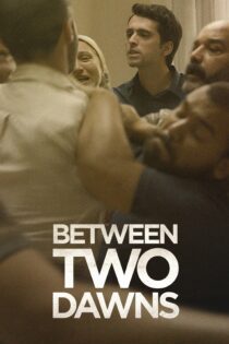 دانلود فیلم Between Two Dawns 2021 بدون سانسور با پخش آنلاین