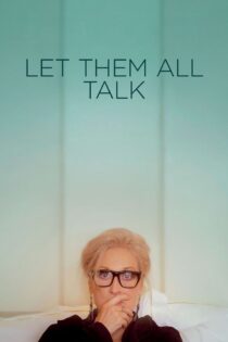 دانلود فیلم Let Them All Talk 2020 بدون سانسور با پخش آنلاین