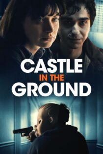 دانلود فیلم Castle in the Ground 2019 بدون سانسور با پخش آنلاین دانلود فیلم Castle in the Ground 2019 بدون سانسور با پخش آنلاین