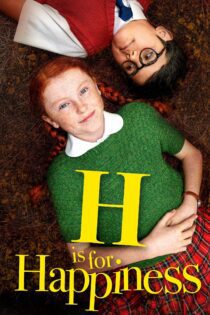 دانلود فیلم H is for Happiness 2019 بدون سانسور با پخش آنلاین دانلود فیلم H is for Happiness 2019 بدون سانسور با پخش آنلاین