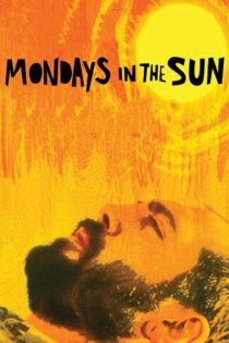 دانلود فیلم Mondays in the Sun 2002 بدون سانسور با پخش آنلاین