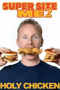 دانلود فیلم Super Size Me 2: Holy Chicken! 2017 بدون سانسور با پخش آنلاین