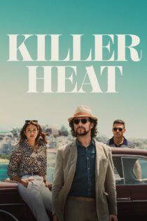 دانلود فیلم Killer Heat 2024 بدون سانسور با پخش آنلاین