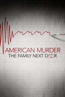 دانلود فیلم American Murder: The Family Next Door 2020 بدون سانسور با پخش آنلاین
