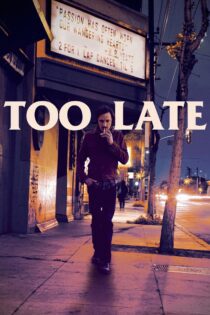 دانلود فیلم Too Late 2015 بدون سانسور با پخش آنلاین دانلود فیلم Too Late 2015 بدون سانسور با پخش آنلاین