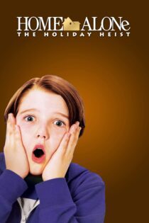 دانلود فیلم Home Alone: The Holiday Heist 2012 بدون سانسور با پخش آنلاین دانلود فیلم Home Alone: The Holiday Heist 2012 بدون سانسور با پخش آنلاین