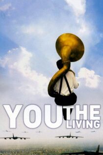 دانلود فیلم You, the Living 2007 بدون سانسور با پخش آنلاین دانلود فیلم You, the Living 2007 بدون سانسور با پخش آنلاین