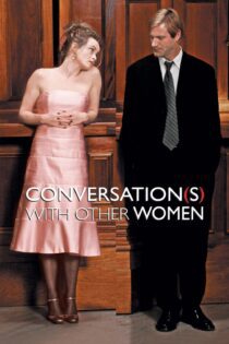 دانلود فیلم Conversations with Other Women 2005 بدون سانسور با پخش آنلاین دانلود فیلم Conversations with Other Women 2005 بدون سانسور با پخش آنلاین
