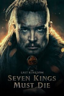 دانلود فیلم The Last Kingdom: Seven Kings Must Die 2023 بدون سانسور با پخش آنلاین دانلود فیلم The Last Kingdom: Seven Kings Must Die 2023 بدون سانسور با پخش آنلاین