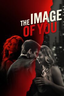 دانلود فیلم The Image of You 2024 بدون سانسور با پخش آنلاین دانلود فیلم The Image of You 2024 بدون سانسور با پخش آنلاین
