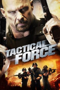 دانلود فیلم Tactical Force 2011 بدون سانسور با پخش آنلاین