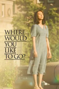 دانلود فیلم Where Would You Like to Go? 2023 بدون سانسور با پخش آنلاین دانلود فیلم Where Would You Like to Go? 2023 بدون سانسور با پخش آنلاین