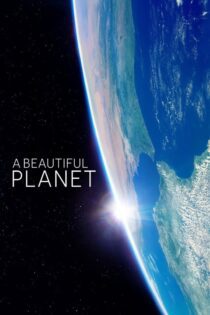 دانلود فیلم A Beautiful Planet 2016 بدون سانسور با پخش آنلاین دانلود فیلم A Beautiful Planet 2016 بدون سانسور با پخش آنلاین