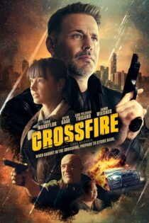 دانلود فیلم Crossfire 2023 بدون سانسور با پخش آنلاین