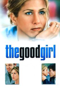 دانلود فیلم The Good Girl 2002 بدون سانسور با پخش آنلاین دانلود فیلم The Good Girl 2002 بدون سانسور با پخش آنلاین