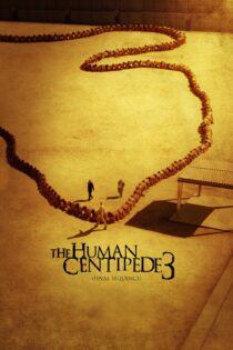 دانلود فیلم The Human Centipede 3 (Final Sequence) 2015 بدون سانسور با پخش آنلاین دانلود فیلم The Human Centipede 3 (Final Sequence) 2015 بدون سانسور با پخش آنلاین