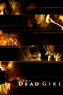 دانلود فیلم The Dead Girl 2006 بدون سانسور با پخش آنلاین
