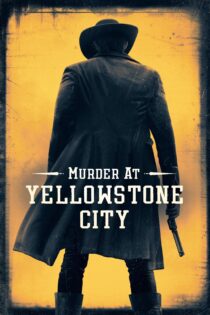 دانلود فیلم Murder at Yellowstone City 2022 بدون سانسور با پخش آنلاین دانلود فیلم Murder at Yellowstone City 2022 بدون سانسور با پخش آنلاین