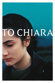دانلود فیلم A Chiara 2021 بدون سانسور با پخش آنلاین دانلود فیلم A Chiara 2021 بدون سانسور با پخش آنلاین