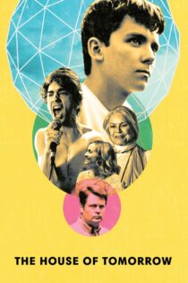 دانلود فیلم The House of Tomorrow 2017 بدون سانسور با پخش آنلاین دانلود فیلم The House of Tomorrow 2017 بدون سانسور با پخش آنلاین