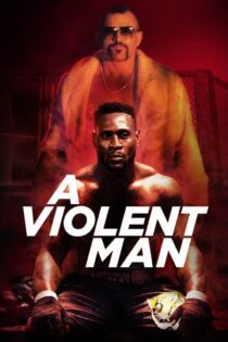 دانلود فیلم A Violent Man 2017 بدون سانسور با پخش آنلاین دانلود فیلم A Violent Man 2017 بدون سانسور با پخش آنلاین