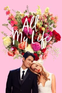 دانلود فیلم All My Life 2020 بدون سانسور با پخش آنلاین دانلود فیلم All My Life 2020 بدون سانسور با پخش آنلاین