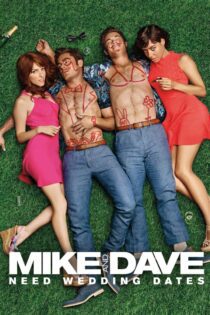 دانلود فیلم Mike and Dave Need Wedding Dates 2016 بدون سانسور با پخش آنلاین دانلود فیلم Mike and Dave Need Wedding Dates 2016 بدون سانسور با پخش آنلاین