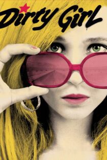 دانلود فیلم Dirty Girl 2010 بدون سانسور با پخش آنلاین دانلود فیلم Dirty Girl 2010 بدون سانسور با پخش آنلاین
