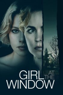 دانلود فیلم Girl at the Window 2022 بدون سانسور با پخش آنلاین دانلود فیلم Girl at the Window 2022 بدون سانسور با پخش آنلاین