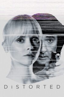 دانلود فیلم Distorted 2018 بدون سانسور با پخش آنلاین