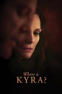 دانلود فیلم Where Is Kyra? 2017 بدون سانسور با پخش آنلاین