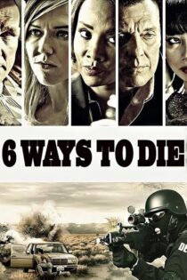 دانلود فیلم 6 Ways to Die 2015 بدون سانسور با پخش آنلاین دانلود فیلم 6 Ways to Die 2015 بدون سانسور با پخش آنلاین