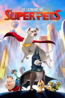 دانلود فیلم DC League of Super-Pets 2022 بدون سانسور با پخش آنلاین