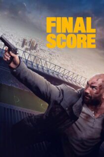دانلود فیلم Final Score 2018 بدون سانسور با پخش آنلاین دانلود فیلم Final Score 2018 بدون سانسور با پخش آنلاین