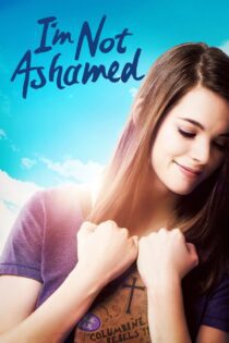 دانلود فیلم I’m Not Ashamed 2016 بدون سانسور با پخش آنلاین دانلود فیلم I’m Not Ashamed 2016 بدون سانسور با پخش آنلاین