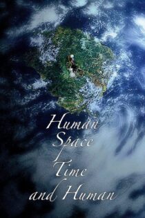 دانلود فیلم Human, Space, Time and Human 2018 بدون سانسور با پخش آنلاین دانلود فیلم Human, Space, Time and Human 2018 بدون سانسور با پخش آنلاین