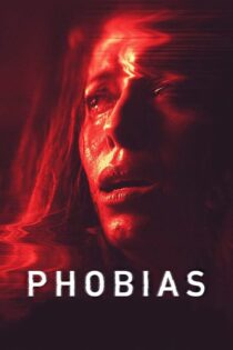 دانلود فیلم Phobias 2021 بدون سانسور با پخش آنلاین
