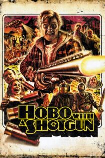 دانلود فیلم Hobo with a Shotgun 2011 بدون سانسور با پخش آنلاین