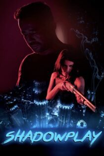 دانلود فیلم Shadowplay 2019 بدون سانسور با پخش آنلاین دانلود فیلم Shadowplay 2019 بدون سانسور با پخش آنلاین