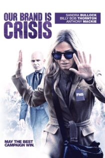 دانلود فیلم Our Brand Is Crisis 2015 بدون سانسور با پخش آنلاین