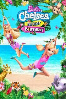 دانلود فیلم Barbie & Chelsea the Lost Birthday 2021 بدون سانسور با پخش آنلاین