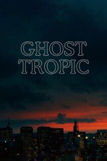 دانلود فیلم Ghost Tropic 2019 بدون سانسور با پخش آنلاین دانلود فیلم Ghost Tropic 2019 بدون سانسور با پخش آنلاین