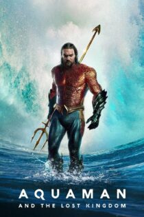 دانلود فیلم Aquaman and the Lost Kingdom 2023 بدون سانسور با پخش آنلاین دانلود فیلم Aquaman and the Lost Kingdom 2023 بدون سانسور با پخش آنلاین