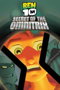 دانلود فیلم Ben 10: Secret of the Omnitrix 2007 بدون سانسور با پخش آنلاین