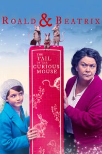 دانلود فیلم Roald & Beatrix: The Tail of the Curious Mouse 2020 بدون سانسور با پخش آنلاین دانلود فیلم Roald & Beatrix: The Tail of the Curious Mouse 2020 بدون سانسور با پخش آنلاین